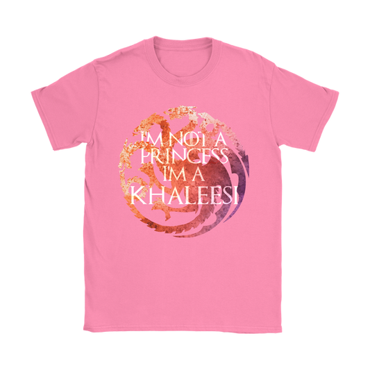 Not A Princess, A Khaleesi | Different Colors | Women's T-Shirt