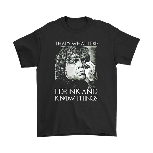 Tyrion Drinks And Knows Things | Different Colors | Men's T-Shirt